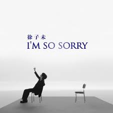  I'm So Sorry